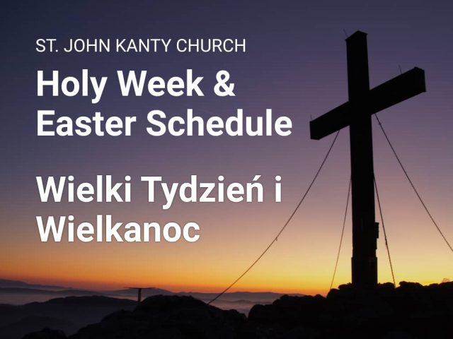Holy Week & Easter Schedule — Wielki Tydzień i Wielkanoc